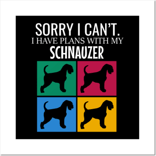 Sorry I can't I have plans with my schnauzer Posters and Art